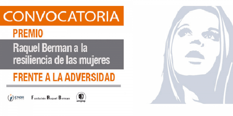 Convocatoria 6° Premio Raquel Berman a la Resiliencia Femenina Frente a la Adversidad