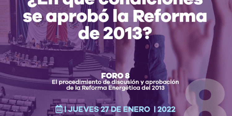 Foro 8. El procedimiento de discusión y aprobación de  la reforma energética del 2013, mañana a las 9:00