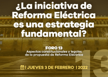 Foro 13: La Constitucionalidad y legalidad de la propuesta de reforma eléctrica, hoy a las 9:00 am