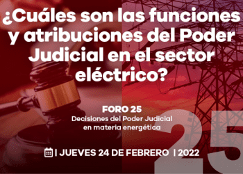 Foro 25: Decisiones del Poder Judicial en materia energética, último foro del Parlamento Abierto