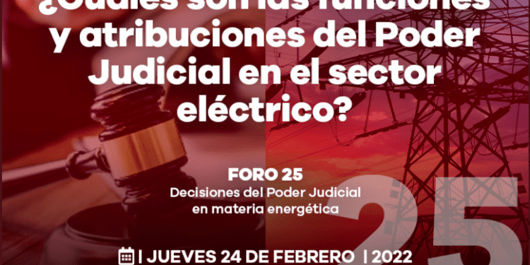 Foro 25: Decisiones del Poder Judicial en materia energética, último foro del Parlamento Abierto