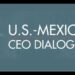 Inicia en Washington la 13ª edición del U.S.-México CEO Dialogue