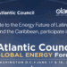 Lanzan 9º Foro Global de Energía del Consejo Atlántico