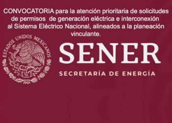 Sener publica convocatoria para atender en forma prioritaria solicitudes de permisos de generación eléctrica