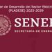 Sener publica plan vinculante de almacenamiento, generación, redes y retiros de plantas del sexenio