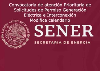 Sener modifica calendario de Convocatoria de atención Prioritaria de Solicitudes de Permiso Generación Eléctrica e Interconexión