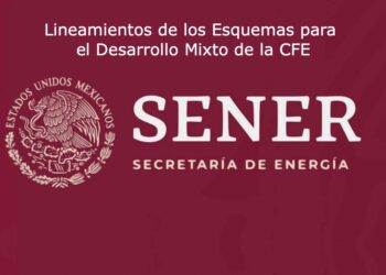 Sener publica lineamientos de esquemas para el desarrollo mixto de CFE