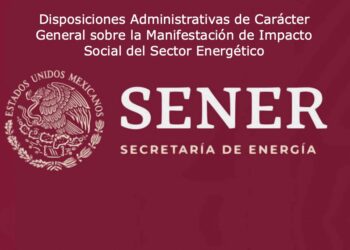 Sener emite las DACG`s sobre la Manifestación de Impacto Social del Sector Energético.