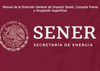 Sener publica el manual de la Dirección General de Impacto Social, Consulta Previa y Ocupación Superficial