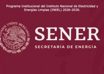 La Secretaría de Energía publica en el Diario Oficial el Programa Institucional del Instituto Nacional de Electricidad y Energías Limpias (INEEL) 2026-2030.