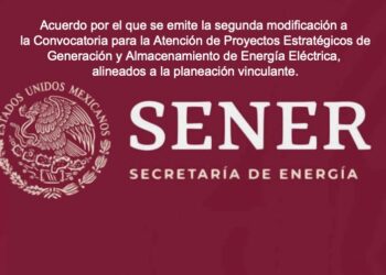 Sener emite segunda modificación a la Convocatoria para la atención de Proyectos Estratégicos de Generación y Almacenamiento