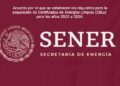 SENER publica los requisitos para adquirir CELs para 2025 y 2026