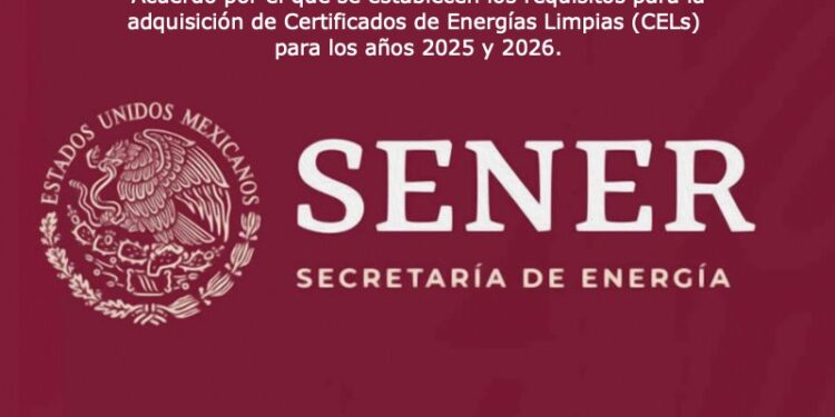 SENER publica los requisitos para adquirir CELs para 2025 y 2026