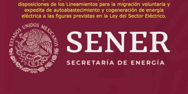 Sener publica cambios a las disposiciones de los lineamientos para la migración a la Ley del Sector Eléctrico